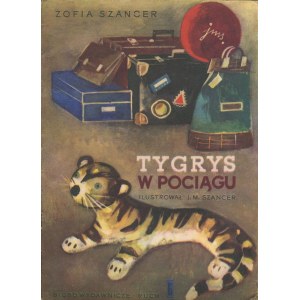 SZANCER Zofia - Tygrys w pociągu [wydanie pierwsze 1964] [il. Jan Marcin Szancer]