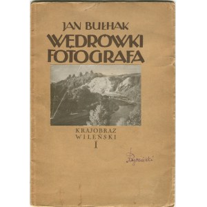 BUŁHAK Jan - Wędrówki fotografa w słowie i obrazie. Krajobraz wileński [1931]