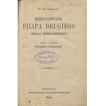 PRESCOTT W. H. - Dzieje panowania Filipa Drugiego króla hiszpańskiego [1874] [z księgozbioru Teodora Bujnickiego]
