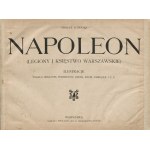 ŁUNIŃSKI Ernest - Napoleon (Legiony i Księstwo Warszawskie). Ilustracje podług obrazów, portretów, rzeźb, rycin, pamiątek itp. [1911]