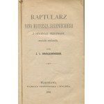 KRASZEWSKI Ignacy Józef - Raptularz Pana Mateusza Jasienieckiego z oryginału przepisany [wydanie pierwsze 1881]