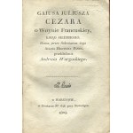 TACYT - Kronika od zeyścia Cezara Augusta. Tł. Kazimierz Wijuk-Kojałowicz / GAJUSZ JULIUSZ CEZAR - O woynie francuskiey ksiąg siedmioro. Osma, przez sekretarza iego Aulusa Hircyusza Panze. Tł. Andrzej Wargocki [1803] [z księgozbioru Michała Grabowskiego]