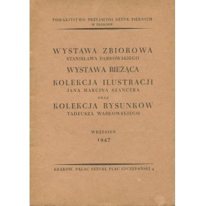 DĄBROWSKI, SZANCER, WAŚKOWSKI - Wystawa zbiorowa Stanisława Dąbrowskiego, kolekcja ilustracji Jana Marcina Szancera oraz kolekcja rysunków Tadeusza Waśkowskiego. Katalog [1947]