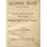 WOTOWSKI Stanisław Antoni - George Sand (Aurora Dudevant). Kobieta nieposkromionych namiętności. Ostatnia miłość w życiu Chopina [wydanie pierwsze 1928]