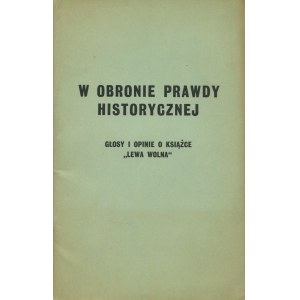 W obronie prawdy historycznej. Głosy i opinie o książce Lewa wolna [Londyn 1966]