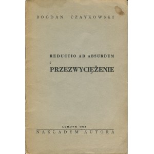 CZAYKOWSKI Bogdan - Reductio ad absurdum i przezwyciężenie (dialektyka wiersza) [wydanie pierwsze Londyn 1958] [DEDYKACJA]