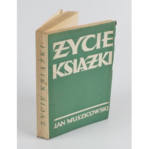 MUSZKOWSKI Jan - Życie książki [wydanie pierwsze 1936] [okł. Adam Półtawski]