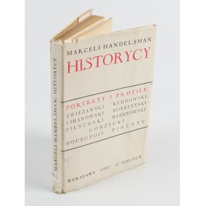 HANDELSMAN Marceli - Historycy. Portrety i profile [Świeżawski, Limanowski, Piłsudski, Bobrzyński i inni] [1937]