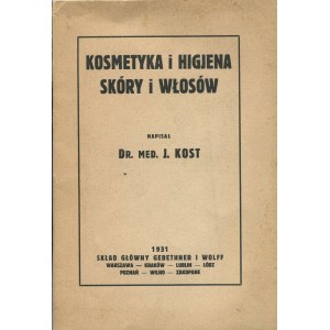 KOST Jakub - Kosmetyka i higjena skóry i włosów [1931]