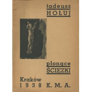 HOŁUJ Tadeusz - Płonące ścieżki [wydanie pierwsze 1938] [Klub Młodych Artystów]