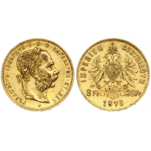 Austria 8 Florins-20 Francs 1875 Franz Joseph I(1848-1916) Obverse: Laureate head right; heavy whiskers. Reverse...