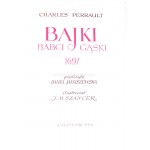 PERRAULT - BAJKI BABCI GĄSKI wyd.I ilustr. Szancer