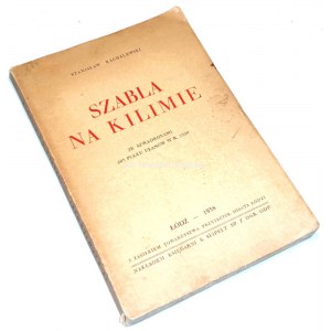 RACHALEWSKI - SZABLA NA KILIMIE,  ze SZWADRONAMI 203 PUŁKU UŁANÓW w R.1920