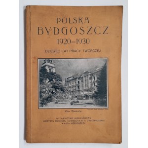 Polska Bydgoszcz 1920-1930. Dziesięć lat pracy twórczej.