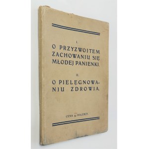 O przyzwoitem zachowaniu się młodej panienki, Kraków 1913 r.