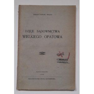 Trojan Marian Tadeusz: Dzieje sądownictwa wielkiego Opatowa, Sandomierz 1938 bw