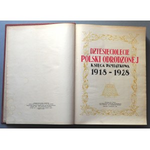Dziesięciolecie Polski Odrodzonej. Księga Pamiątkowa 1918 - 1928.