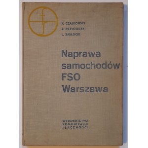 Czajkowski K., Przygodzki, Z. Zabłocki L. Naprawa Samochodów FSO Warszawa