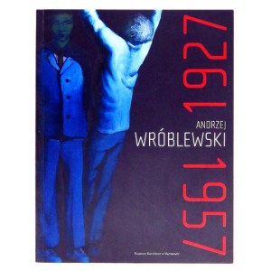 Andrzej Wróblewski. 1927-1957 - katalog wystawy 2007