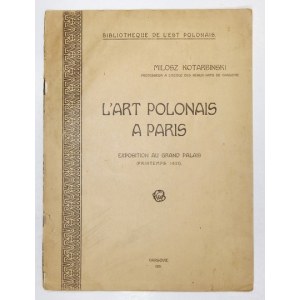 KOTARBIŃSKI Miłosz - L&#39;Art Polonais a Paris. Exposition au Grand Palais (Printemps 1921). Varsovie 1921. [B. n.]....