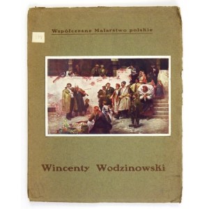 PROKESCH Władysław - Wincenty Wodzinowski. Kraków 1911. J. Czernecki. 8, s. 17, tabl. 18, portret artysty....