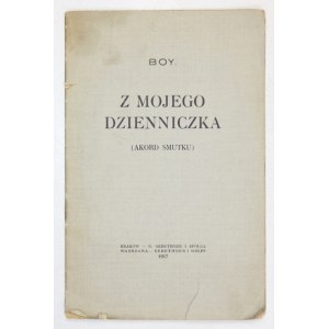 BOY[-ŻELEŃSKI Tadeusz] - Z mojego dzienniczka. (Akord smutku). Kraków 1917. G. Gebethner i Spółka. 16d, s. 16....