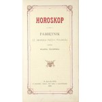 ŻELEŃSKA Wanda - Horoskop. Pamiętnik ze skarbca poezyi polskiej. Ułożyła ... Kraków 1900. Nakł. autorki. 16d, s. [152]. ...