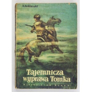 SZKLARSKI Alfred - Tajemnicza wyprawa Tomka. Wyd. I