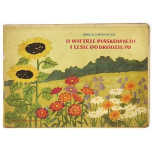 KOWNACKA Maria - O wietrze piaskowieju i lesie dobrodzieju. Ilustr. H. Gutsche. Warszawa 1953. Nasza Księg. 16d podł....