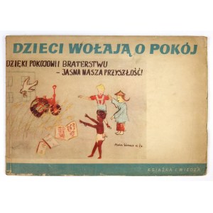 DZIECI wołają o pokój. Warszawa 1950. Książka i Wiedza. 8 podł., s. 25, tabl. 7....