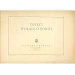 DZIECI wołają o pokój. Warszawa 1950. Książka i Wiedza. 8 podł., s. 25, tabl. 7....