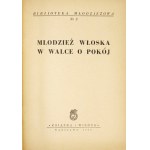 MŁODZIEŻ włoska w walce o pokój. Warszawa 1950. Książka i Wiedza. 8, s. 37, [2]. broszura. Bibliot. Młodzieżowa,...