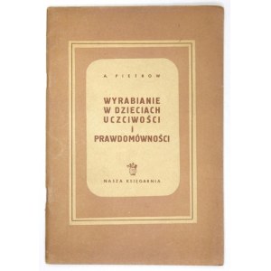 PIETROW A. - Wyrabianie w dzieciach uczciwości i prawdomówności. Warszawa 1950. Nasza Księgarnia. 8, s. 55, [1]...