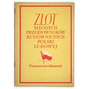 ZLOT Młodych Przodowników Budowniczych Polski Ludowej. Przemówienia i dokumenty. Warszawa 1952. Książka i Wiedza. 8,...