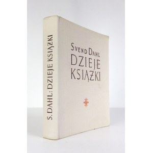 DAHL Svend - Dzieje książki. Pierwsze wydanie polskie, znacznie rozszerzone. Wrocław 1965. Ossolineum. 8, s....