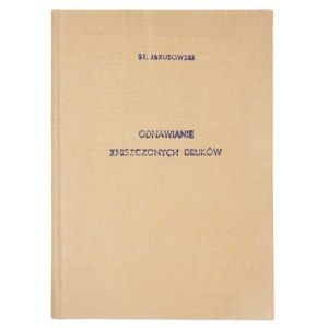 JAKUBOWSKI Stanisław - Odnawianie zniszczonych druków. Kraków-Warszawa 1947. Wydawnictwo F. Pieczątkowski i Ska. 8,...