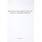BOROŃ Adam - Adam Stefan książę Sapieha 1867-1951, kardynał, metropolita krakowski....