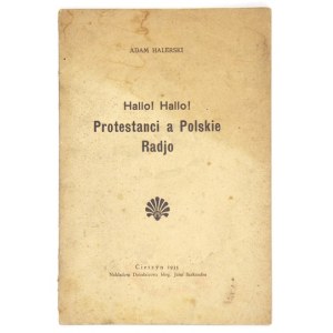 HALERSKI Adam - Hallo! Hallo! Protestanci a Polskie Radjo. Cieszyn 1935. Nakł. Dziedzictwa błog. Jana Sarkandra.8,...