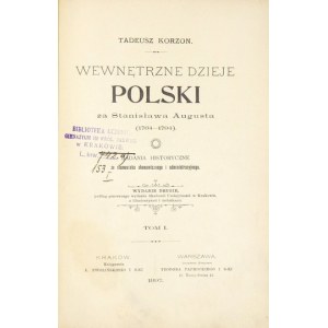 KORZON Tadeusz - Wewnętrzne dzieje Polski za Stanisława Augusta (1764-1794). Badania historyczne ze stanowiska ekonomicz...