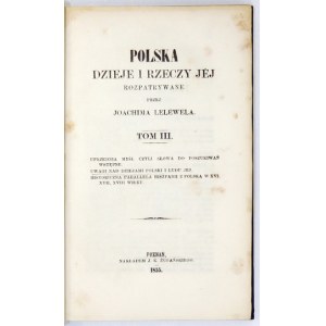 LELEWEL Joachim - Polska. Dzieje i rzeczy jej rozpatrywane. T. 3. Poznań 1855. Nakł. J. K. Żupańskiego. 8, s. VIII,...