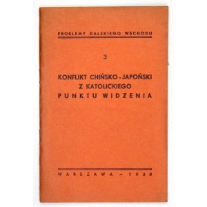 YAMAMOTO S[hinjiro] - Konflikt chińsko-japoński z katolickiego punktu widzenia. Warszawa 1938. [B. w.]. 16d, s. 27, [2]....