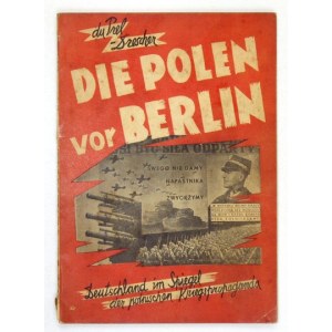 DU PREL [Max], DRESCHER Herbert - Die Polen vor Berlin. Deutschland im Spiegel der polnischen Kriegspropaganda....