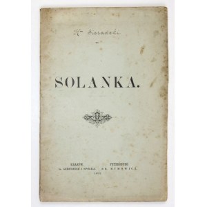 SIERADZKI H[ieroni]m - Solanka. Kraków-Petersburg 1893. G. Gebethner i Spółka , Br. Rymowicz. 8, s. 56, [1]....