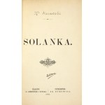 SIERADZKI H[ieroni]m - Solanka. Kraków-Petersburg 1893. G. Gebethner i Spółka , Br. Rymowicz. 8, s. 56, [1]....