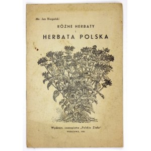 BIEGAŃSKI Jan - Różne herbaty i herbata polska. Warszawa 1935. Wydawn. czasopisma Polskie Zioła. 8, s. 16....