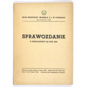 KLUB sportowy Warta T. z. w Poznaniu. Sprawozdanie z działalności za rok 1946. Poznań 1947. KS Warta. 127. broszura....