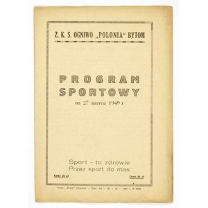 [PIŁKA nożna]. Z. K. S. Ogniwo Polonia Bytom. Program sportowy na 27 marca 1949 r. Chorzów 1949. Druk. Prasa. 8,...