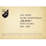PÓŁ wieku Klubu Sportowego Slavia Ruda Śląska 1919-1969. Jednodniówka. Ruda Śląska. VIII 1969. KS Slavia. 16 podł., ...