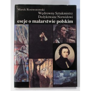 Marek Rostworowski, Wędrowny Sztukmistrz Dedykowane Norwidowi eseje o malarstwie polskim