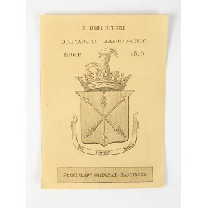 [Ordynacja Zamoyska] Exlibris Z biblioteki Ordynacyi Zamoyskiey roku 1815 Stanisław Ordynat Zamoyski